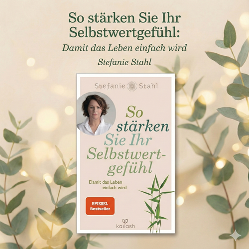 So stärken Sie Ihr Selbstwertgefühl: Damit das Leben einfach wird